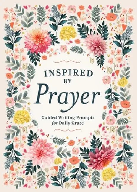 Inspired by Prayer: Guided Writing Prompts for Daily Grace by Editors of Chartwell Books