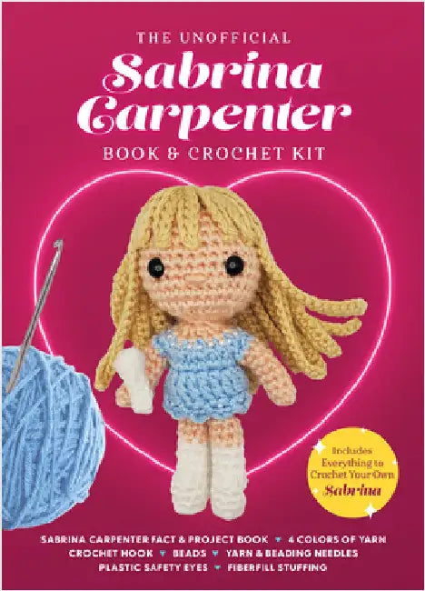 The Unofficial Sabrina Carpenter Book and Crochet Kit: Includes Everything to Crochet Your Own Sabrina - Sabrina Carpenter Fact & Project Book, 4 Colors of Yarn, Crochet Hook, Beads, Yarn & Beading Needles, Plastic Safety Eyes, Fiberfill Stuffing by Kati Galusz