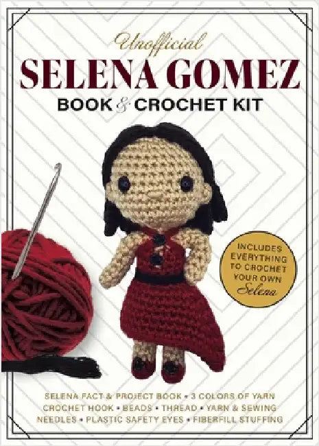 Unofficial Selena Gomez Book and Crochet Kit: Includes Everything to Crochet Your Own Selena - Selena Fact & Project Book, 4 Colors of Yarn, Crochet Hook, Beads, Thread, Yarn & Sewing Needles, Plastic Safety Eyes, Fiberfill Stuffing by Kati Galusz
