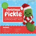 Christmas Pickle Crochet Kit: Stitch a Too-Cute Christmas Ornament! Includes: Instruction Book, Yarn, Crochet Hook, Safety Eyes, Yarn Needle, Embroidery Floss, Stuffing, Gold Cord by Editors of Chartwell Books