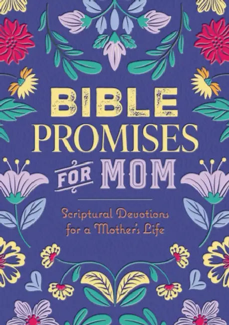 Bible Promises for Mom: Scriptural Devotions for a Mother's Life by Editors of Chartwell Books