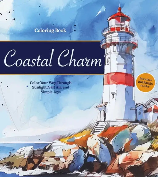 Coastal Charm Coloring Book: Color Your Way Through Sunlight, Salt Air, and Simple Joys by Editors of Chartwell Books