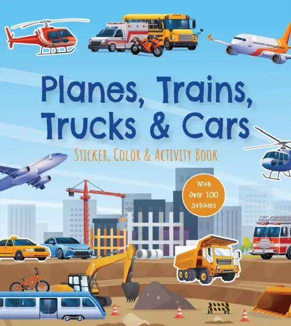 Planes, Trains, Trucks & Cars Sticker, Color & Activity Book: With Over 100 Stickers! by Editors of Chartwell Books