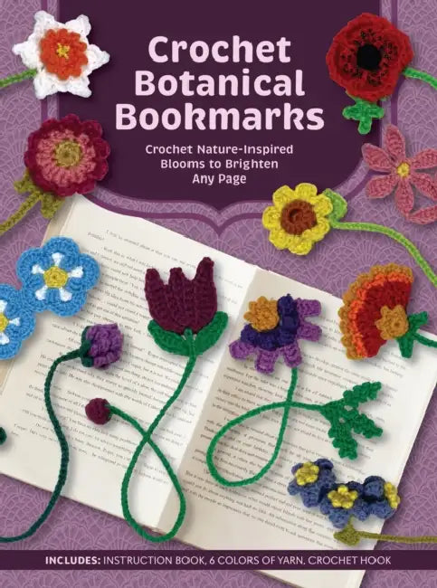 Crochet Botanical Bookmarks: Crochet Nature-Inspired Blooms to Brighten Any Page - Includes: Instruction Book, 6 Colors of Yarn, Crochet Hook by Suzann Thompson
