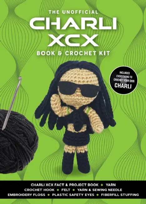 Unofficial Charli XCX Book and Crochet Kit: Includes Everything to Crochet Your Own Charli - Charli XCX Fact & Project Book, 2 Colors of Yarn, Crochet Hook, Felt, Yarn & Sewing Needle, Embroidery Floss, Plastic Safety Eyes, Fiberfill Stuffing by Kati Galusz