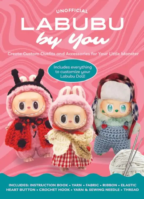Unofficial Labubu by You: Create Custom Outfits and Accessories for Your Little Monster - Includes everything to customize you Labubu Doll! – Includes: Instruction book, Yarn, Fabric, Ribbon, Elastic, Heart button, Crochet hook, Yarn & sewing needle, Thread by Editors of Chartwell Books