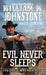 Evil Never Sleeps by William W. Johnstone