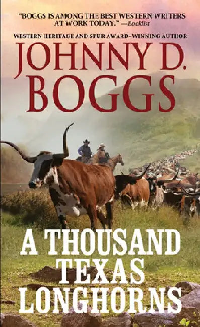 A Thousand Texas Longhorns by Johnny D. Boggs