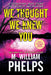 We Thought We Knew You: A Terrifying True Story of Secrets, Betrayal, Deception, and Murder by M. William Phelps