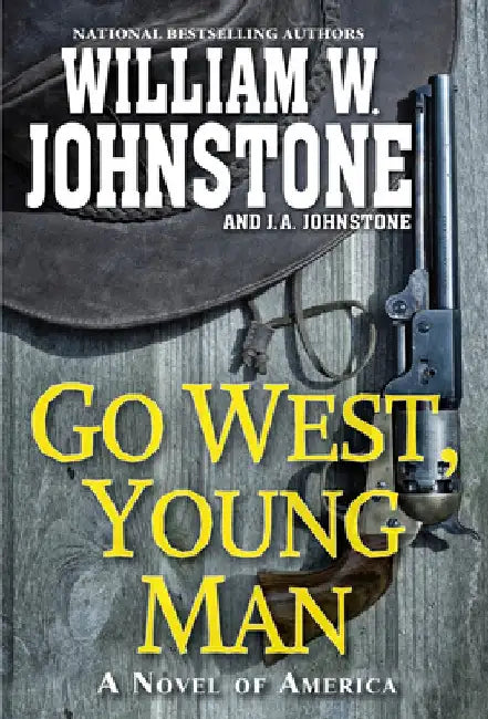 Go West, Young Man: A Riveting Western Novel of the American Frontier by William W. Johnstone