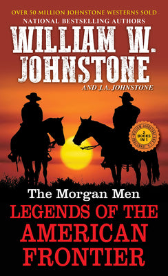 The Morgan Men: Legends of the American Frontier by William W. Johnstone