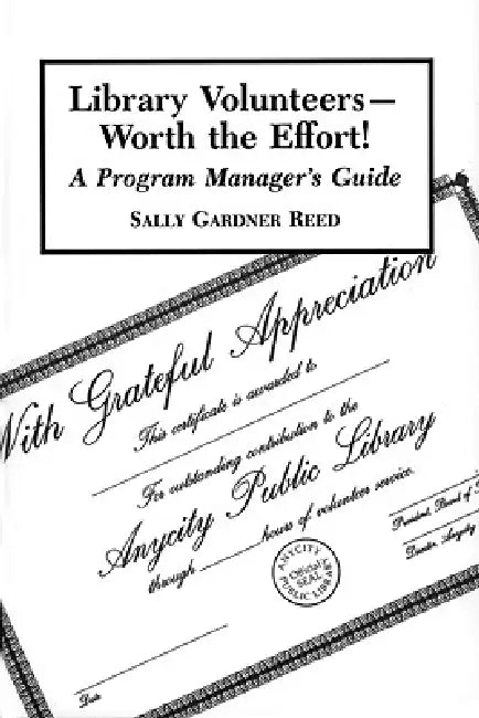 Library Volunteers--Worth the Effort!: A Program Manager's Guide by Sally Gardner Reed