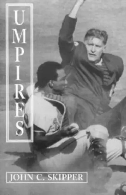 Umpires: Classic Baseball Stories from the Men Who Made the Calls by John C. Skipper