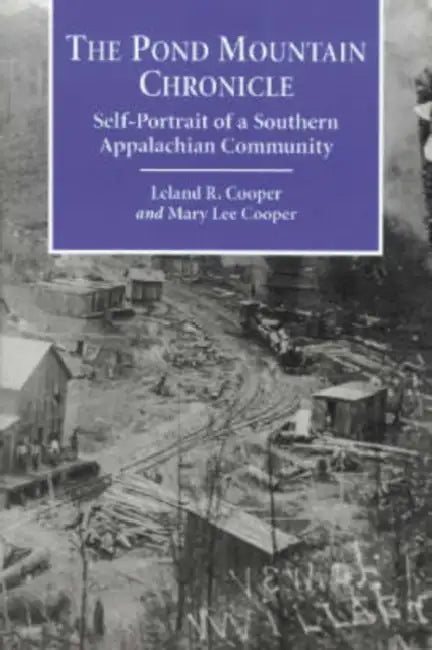 The Pond Mountain Chronicle: Self-Portrait of a Southern Appalachian Community by Leland R. Cooper, Mary Lee Cooper