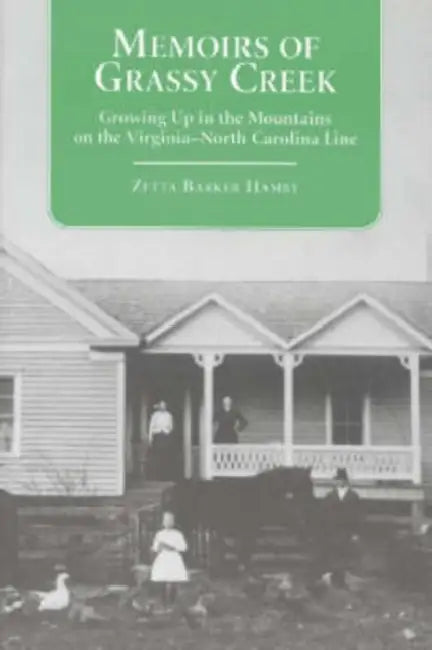 Memoirs of Grassy Creek: Growing Up in the Mountains on the Virginia-North Carolina Line by Zetta Barker Hamby