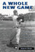 A Whole New Game: Off the Field Changes in Baseball, 1946-1960 by John P. Rossi