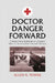 Doctor Danger Forward: A World War II Memoir of a Combat Medical Aidman, First Infantry Division by Allen N. Towne