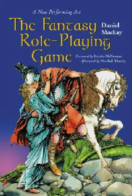 The Fantasy Role-Playing Game: A New Performing Art by Daniel MacKay