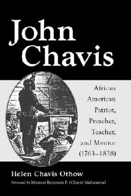 John Chavis: African American Patriot, Preacher, Teacher, and Mentor (1763-1838) by Helen Chavis Othow