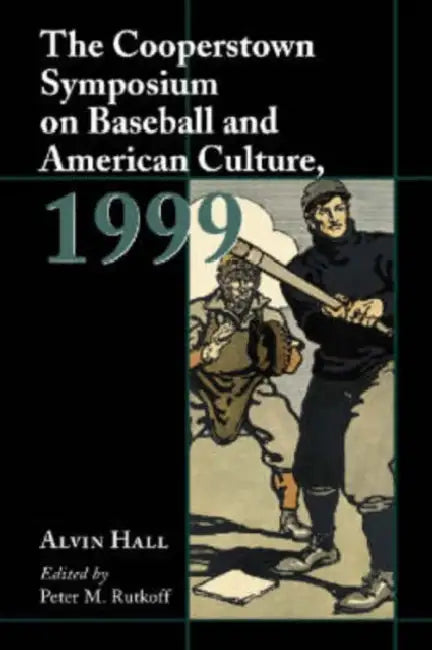 The Cooperstown Symposium on Baseball and American Culture by Peter M. Rutkoff