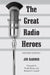 The Great Radio Heroes, rev. ed. by Jim Harmon
