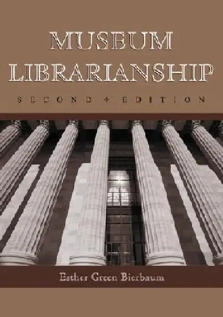 Museum Librarianship, 2d ed. by Esther Green Bierbaum