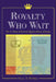 Royalty Who Wait: The 21 Heads of Formerly Regnant Houses of Europe by Olga S. Opfell