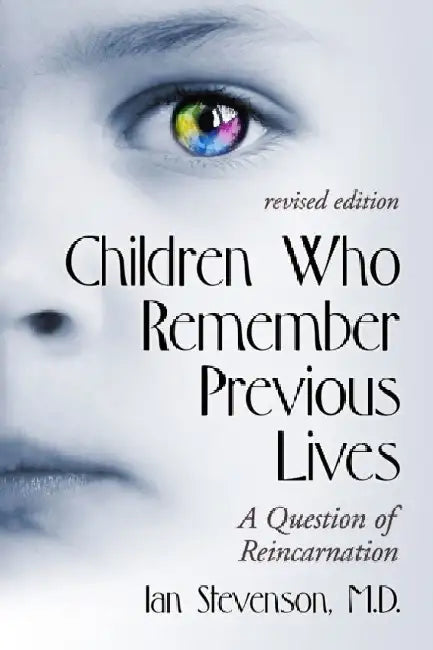 Children Who Remember Previous Lives: A Question of Reincarnation, rev. ed. by Ian Stevenson