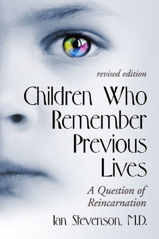 Children Who Remember Previous Lives: A Question of Reincarnation, rev. ed. by Ian Stevenson