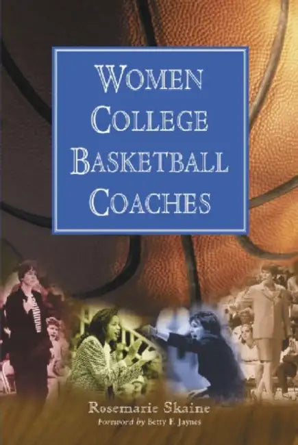 Women College Basketball Coaches by Rosemarie Skaine