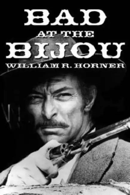 Bad at the Bijou by William R. Horner