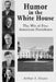 Humor in the White House: The Wit of Five American Presidents by Arthur A. Sloane