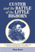Custer and the Battle of the Little Bighorn: An Encyclopedia of the People, Places, Events, Indian Culture and Customs, Information Sources, Art and F by Thom Hatch