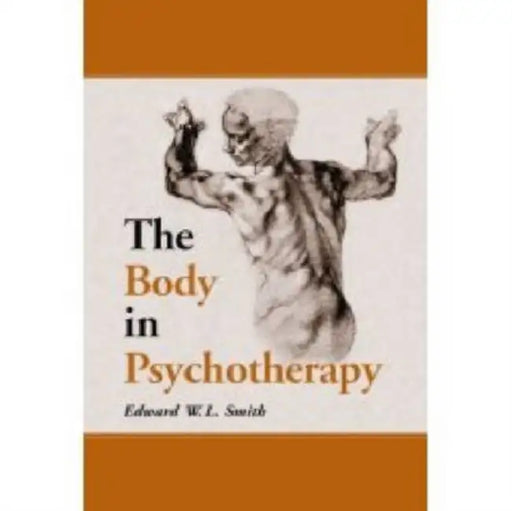 The Body in Psychotherapy by Edward W. L. Smith