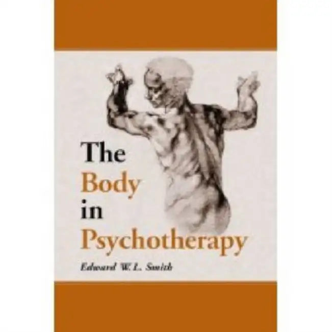 The Body in Psychotherapy by Edward W. L. Smith