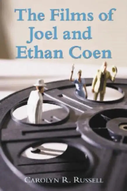 The Films of Joel and Ethan Coen by Carolyn R. Russell
