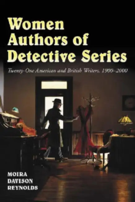 Women Authors of Detective Series: Twenty-One American and British Writers, 1900-2000 by Moira Davison Reynolds