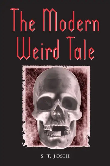 The Modern Weird Tale by S. T. Joshi