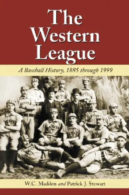 The Western League: A Baseball History, 1885 Through 1999 by W. C. Madden, Patrick J. Stewart