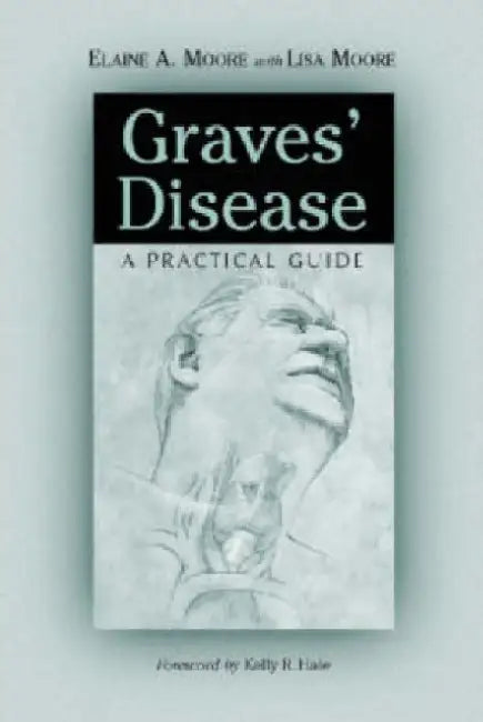 Graves' Disease: A Practical Guide by Moore, Elaine A.