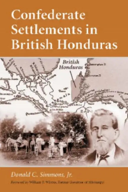Confederate Settlements in British Honduras by Donald C. Simmons