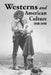 Westerns and American Culture, 1930-1955 by R. Philip Loy