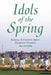 Idols of the Spring: Baseball Interviews About Preseason Training by Dan Zachofsky