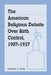 The American Religious Debate Over Birth Control, 1907-1937 by Kathleen A. Tobin