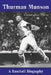 Thurman Munson: A Baseball Biography by Christopher Devine
