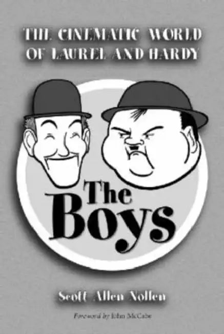 The Boys: The Cinematic World of Laurel and Hardy by Scott Allen Nollen