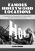 Famous Hollywood Locations: Descriptions and Photographs of 382 Sites Involving 289 Films and 105 Television Series by Leon Smith