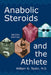 Anabolic Steroids and the Athlete by William N. Taylor