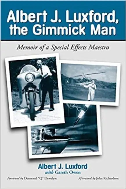Albert J. Luxford, the Gimmick Man: Memoir of a Special Effects Maestro by Albert J. Luxford, Gareth Owen