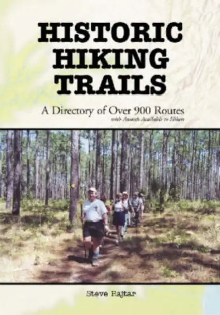 Historic Hiking Trails: A Directory of Over 900 Routes with Awards Available to Hikers by Steve Rajtar